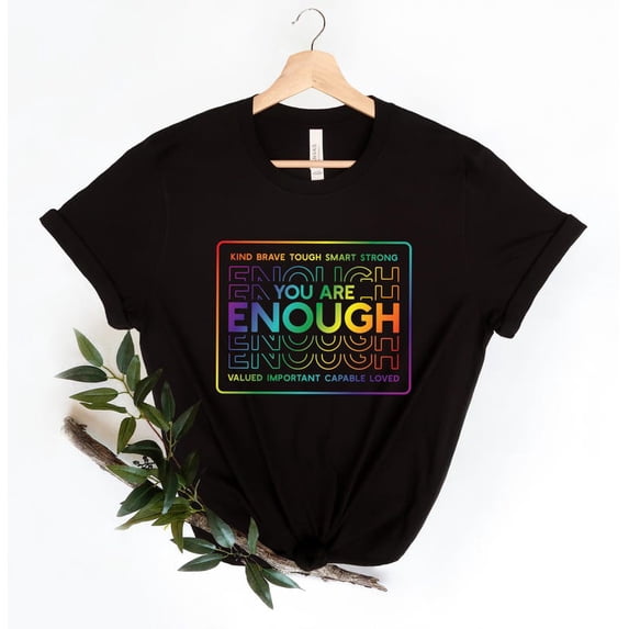 You Are Enough Shirt, You are Kind Shirt, LGBTQ Inspirational Shirt, Ladies Gift Shirt, Lesbian Gay Shirt, Love is Love Shirt, Pride Shirt