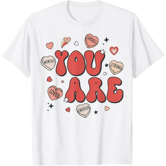 You Are Enough Worthy Loved Strong Capable T-Shirt Tops Tee