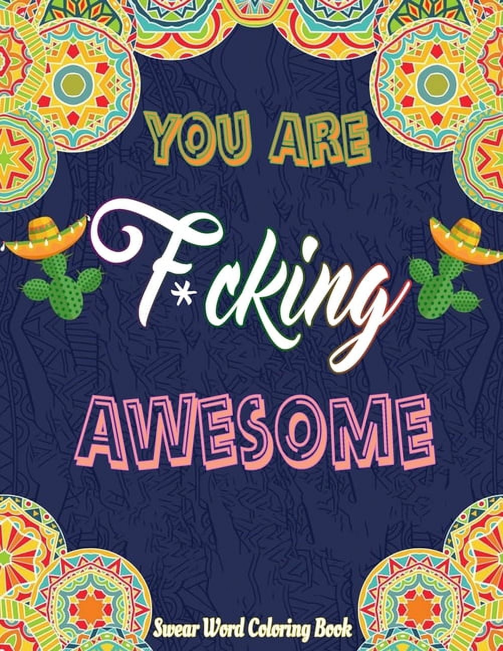 You Are F*cking Awesome: A Motivating and Inspiring Swearing Book for  Adults - Swear Word Coloring Book For Stress Relief and Relaxation! Funny  (Large Print / Paperback)