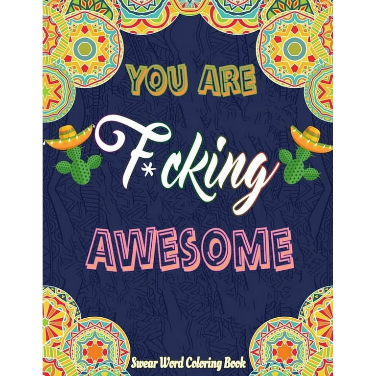 You Are F*cking Awesome: An Motivational Adults Swear Word Coloring Book  For Women (adults coloring books for women) gifts for women adult  (Paperback) 