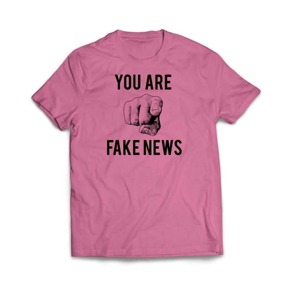 You Are Fake News T Shirt