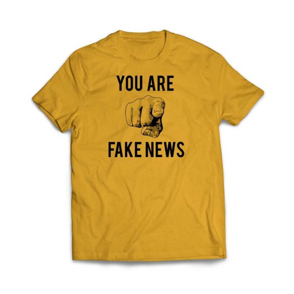 You Are Fake News T Shirt