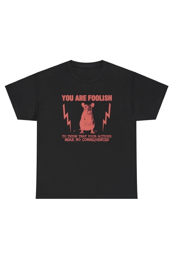 You Are Foolish Rat T Shirt Funny Dank Meme Cursed Meme Lover Humor Gift Tee