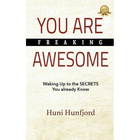 You Are Freaking Awesome: Waking Up to the SECRETS You Already Know, (Hardcover)