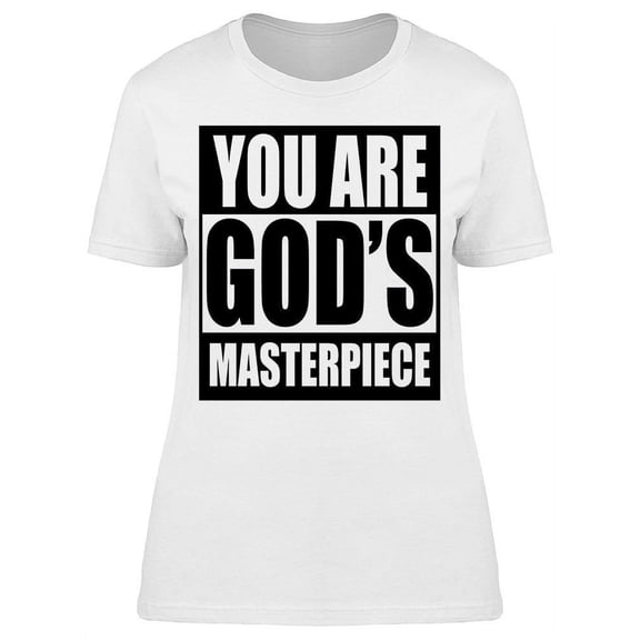 You Are God's Masteriece Women's T-shirt