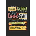 thumbnail image 1 of You Are Gonna Love Math After You Meet Me: 120 Pages I 6x9 I Dot Grid Paperback 1678399949 9781678399948 Funny Notebooks, 1 of 1