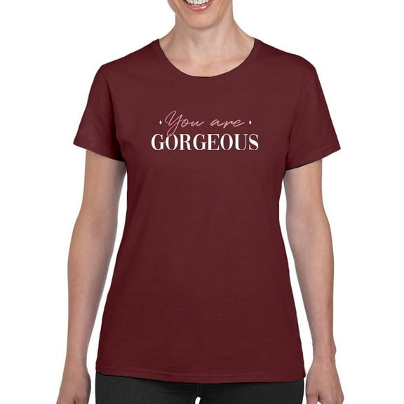 You Are Gorgeous T-Shirt Women -Smartprints Designs, Female Large