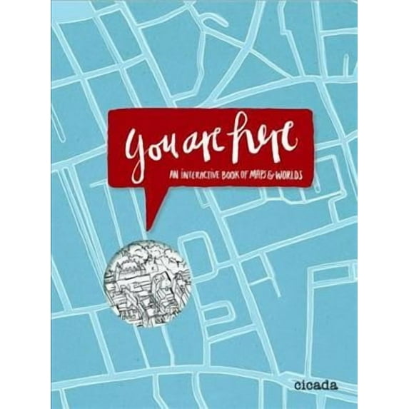 You Are Here : An Interactive Book of Maps & Worlds