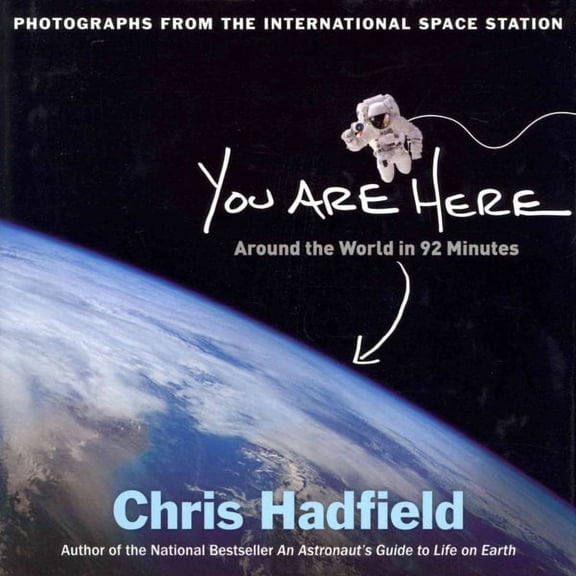 You Are Here : Around the World in 92 Minutes: Photographs from the International Space Station (Hardcover)