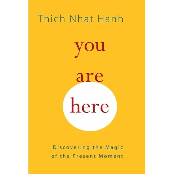 You Are Here: Discovering the Magic of the Present Moment, (Paperback)