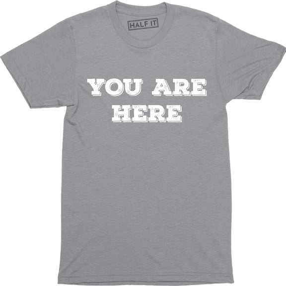 You Are Here Famous Music Celebrity Men's Gifts T-Shirt