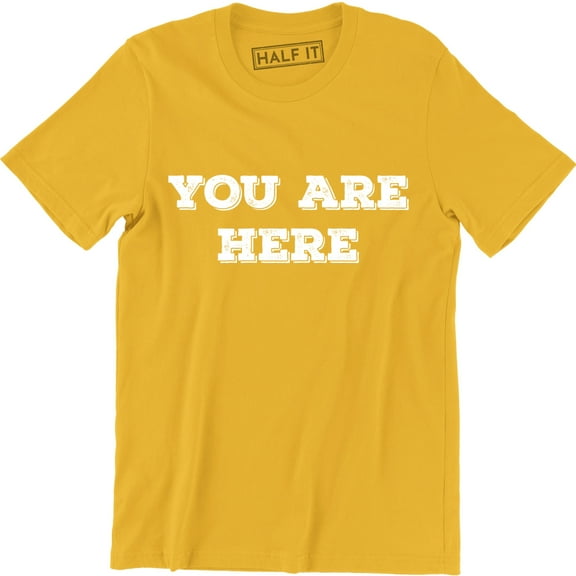 You Are Here Famous Music Celebrity Men's Gifts T-Shirt