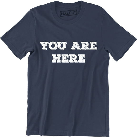 You Are Here Famous Music Celebrity Men's Gifts T-Shirt