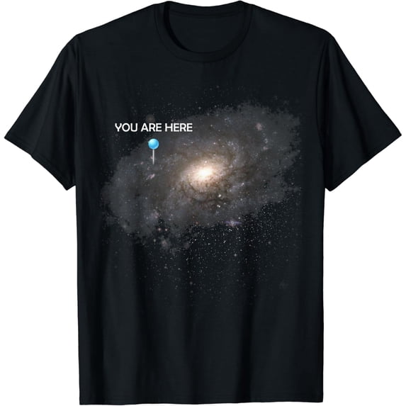 You Are Here Universe Galaxy Funny Tshirts for Men and Women
