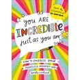 thumbnail image 1 of Pre-Owned You Are Incredible Just As You Are: How to Embrace Your Perfectly Imperfect Self Paperback, 1 of 1