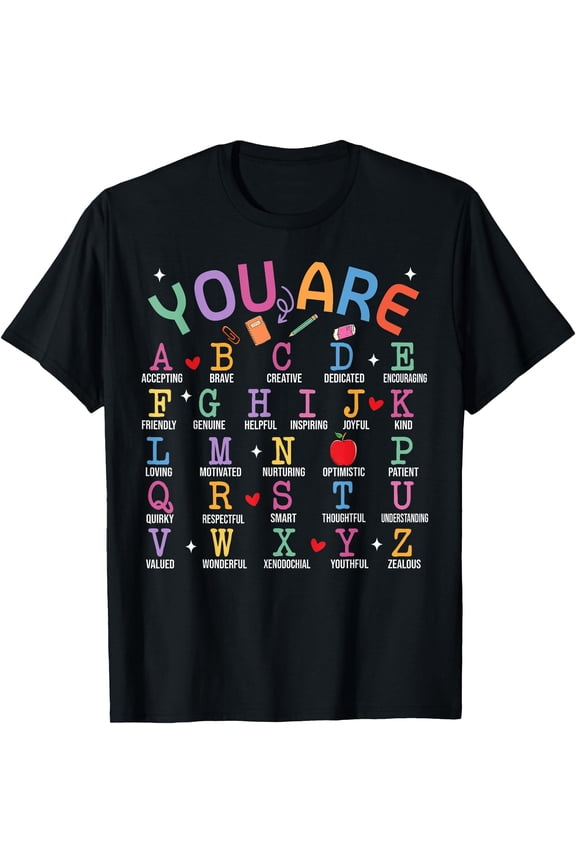You Are Letters Alphabet Learn ABCs Inspiration Teacher Life T-Shirt, Unisex T-Shirt