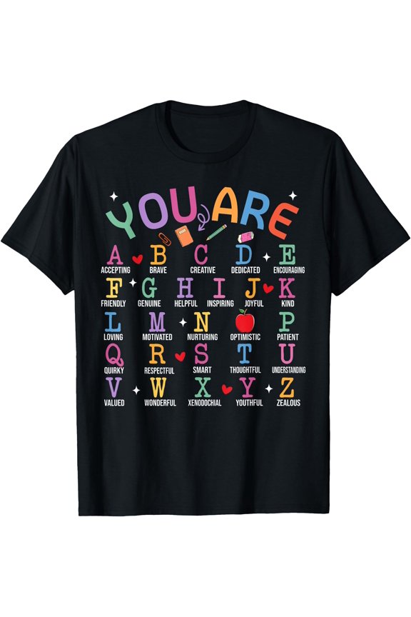 You Are Letters Alphabet Learn ABCs Inspiration Teacher Life T-Shirt