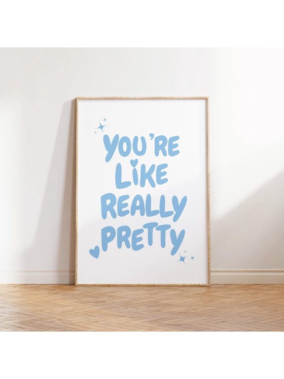 You Are Like Really Pretty T-Shirt Blue Girly Trendy Retro Cute Affirmation Tee Unframed Paper Print