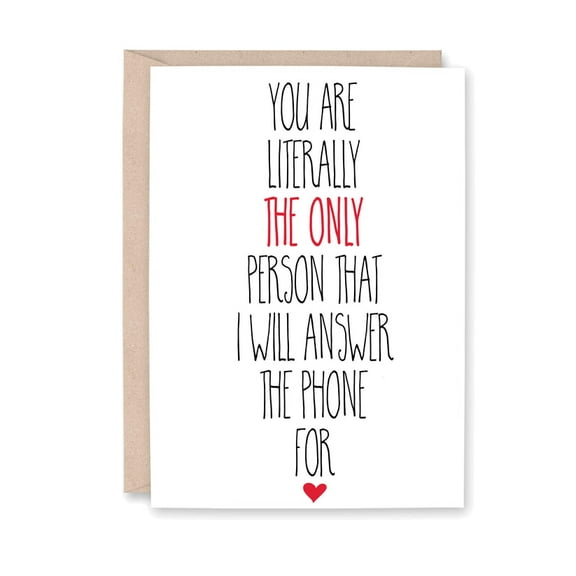 You Are Literally the Only Person I Will Answer the Phone For – Funny Greeting Card with Envelope – Ideal for Friends, Loved Ones, or Just Because