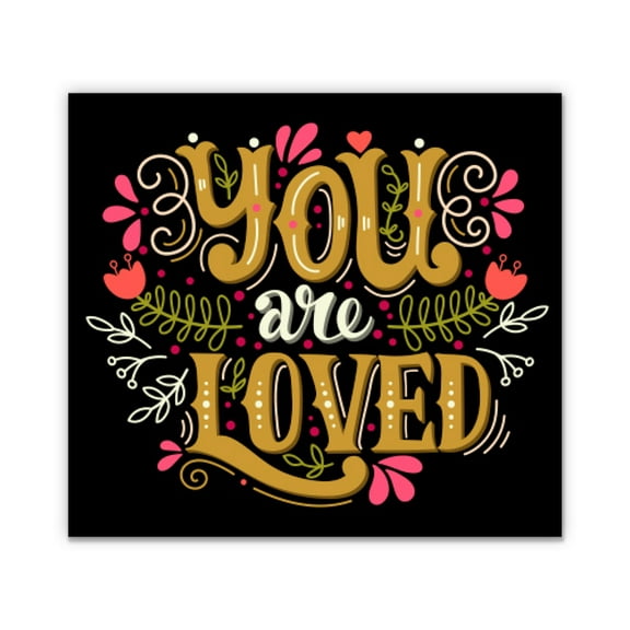 You Are Loved - 5" Vinyl Sticker - For Car Laptop I-Pad - Waterproof Decal