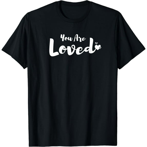 You Are Loved Inspirational Loving T-Shirt Black 2X-Large