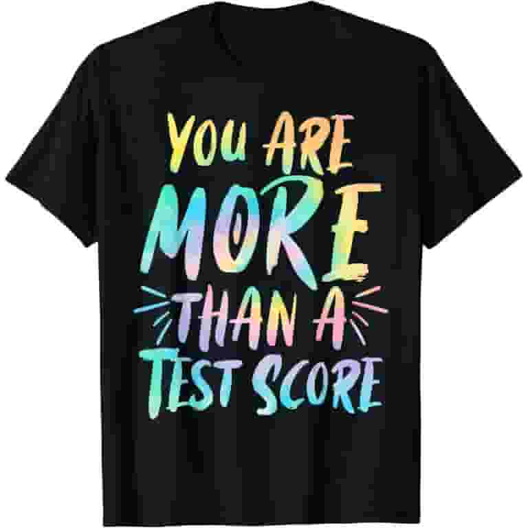 You Are More Than Test Score Teacher Funny T Shirts You Are More Than Test Score Teacher Funny T Shirts