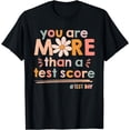 thumbnail image 1 of You Are More Than A Test Score Teacher Kids Testing Test Day T-Shirt, 1 of 4