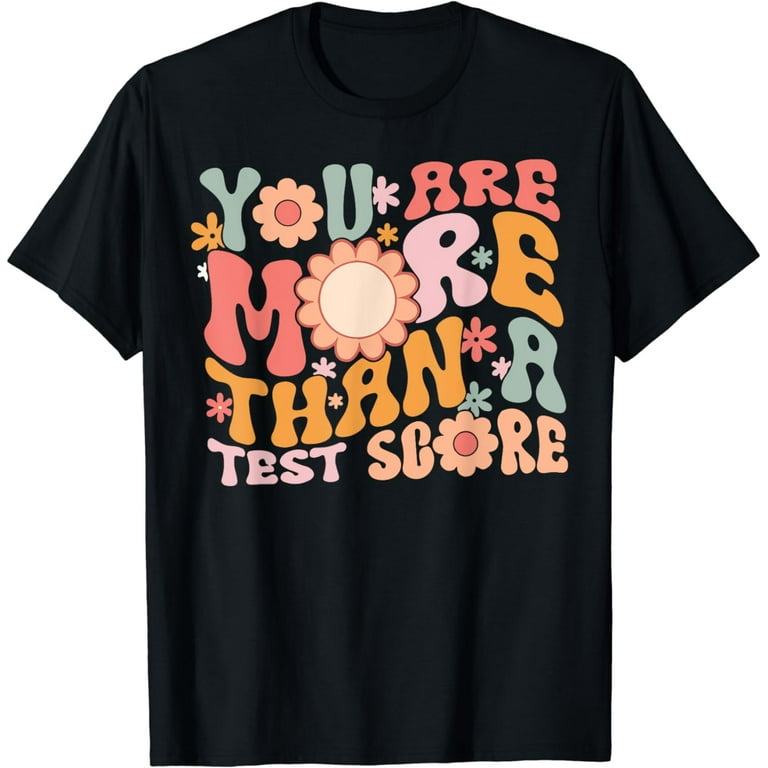 You Are More Than Test Score Teacher Funny T Shirts You Are More Than Test Score Teacher Funny T Shirts