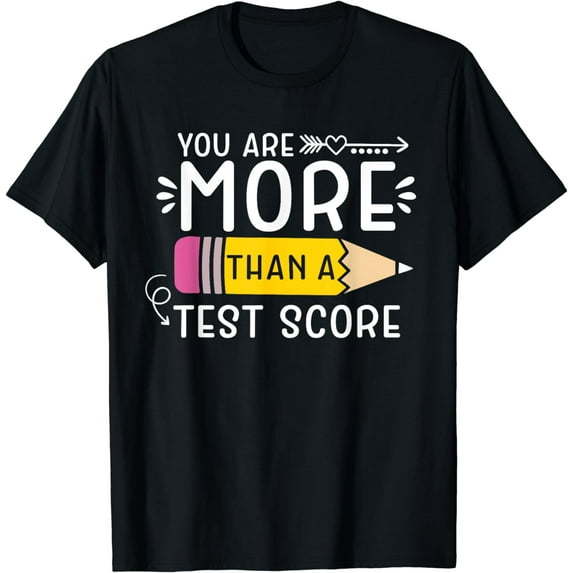 You Are More Than A Test Score Teacher Testing Day T-Shirt