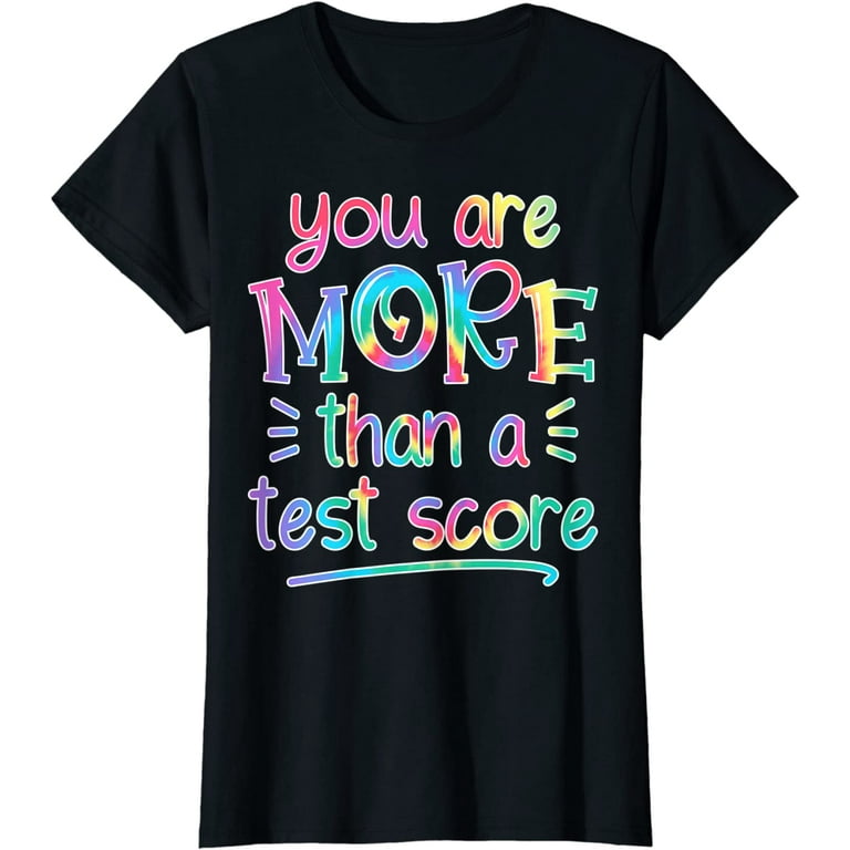 You Are More Than Test Score Teacher Funny T Shirts You Are More Than Test Score Teacher Funny T Shirts