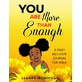 thumbnail image 1 of You Are More Than Enough: A Daily Self Love Journal For Girls, (Paperback), 1 of 1