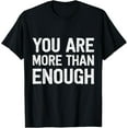 thumbnail image 1 of You Are More Than Enough T-Shirt Tops Tee, 1 of 2