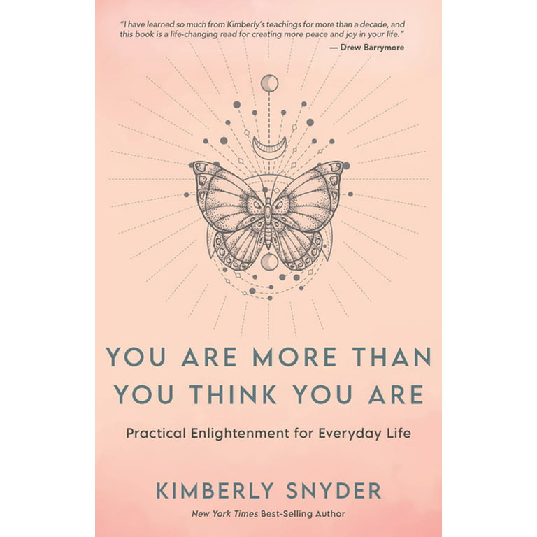 You Are More Than You Think You Are : Practical Enlightenment for