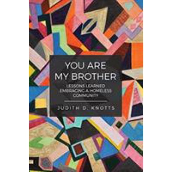 Pre-Owned You Are My Brother: Lessons Learned Embracing a Homeless Community (Paperback) 1732282005 9781732282001
