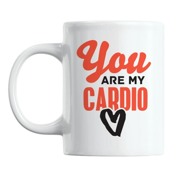 You Are My Cardio, Workout Pick Up Lines White Ceramic Coffee & Tea Mug (11oz)
