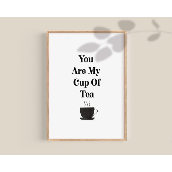 You Are My Cup Of Tea Kitchen Quote Wall Art, Stretched Canvas Size 12x18