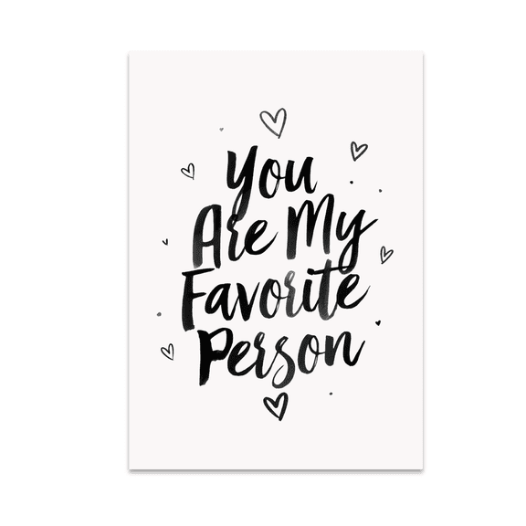 You Are My Favorite Person Handwritten Message Art - Home Decor Enthusiast - 13x19 Poster Print