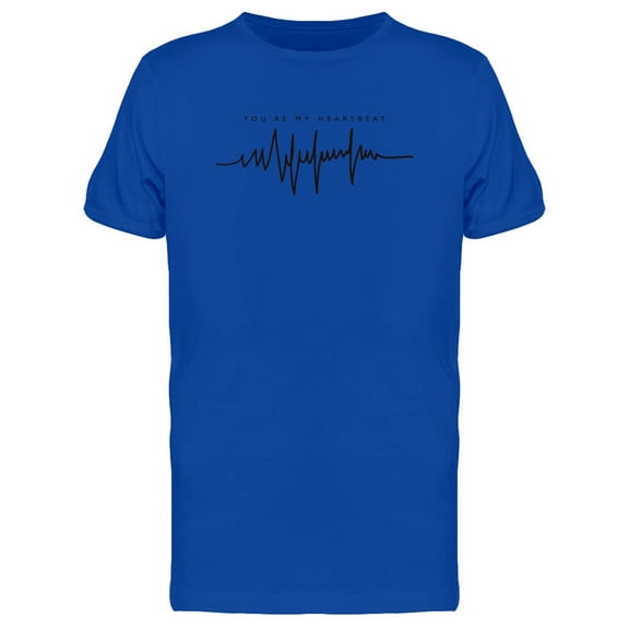 You Are My Heartbeat Quote T-Shirt Men -Image by Shutterstock, Male 3X-Large
