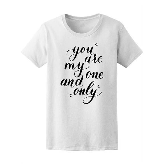 You Are My One And Only Love T-Shirt Women -Image by Shutterstock, Female Small