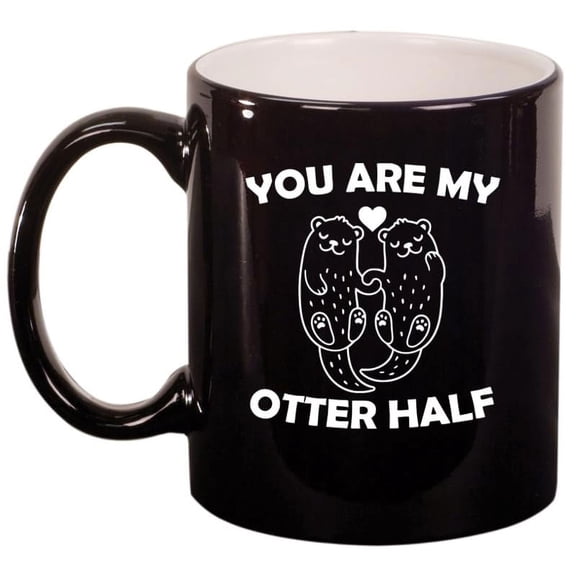 You Are My Otter Half Otter Couple Boyfriend Girlfriend Husband Wife Best Friend Ceramic Coffee Mug Tea Cup Gift (11oz Gloss Black)