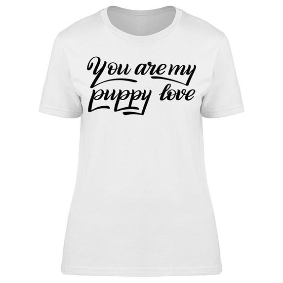 You Are My Puppy Love T-Shirt Women -Image by Shutterstock, Female 3X-Large