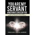 thumbnail image 1 of You Are My Servant and I Have Chosen You : What It Means to Be Called, Chosen, Prepared and Ordained by God for Ministry, 1 of 1