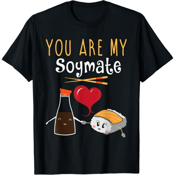 You Are My Soymate Funny Sushi Couples Japanese T-Shirt T-Shirt