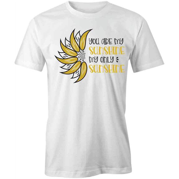 You Are My Sunshine T-Shirt | Pretty Flowers White Tee Gift