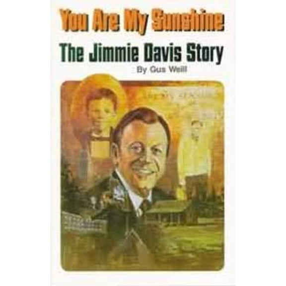 Pre-Owned You Are My Sunshine: The Jimmie Davis Story (Paperback) 0882896601 9780882896601