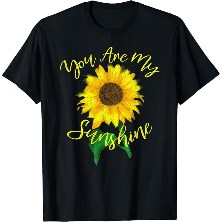 You Are My Sunshine Sunflower T-Shirt Gifts For Women You Are My Sunshine Sunflower T-Shirt Gifts For Women