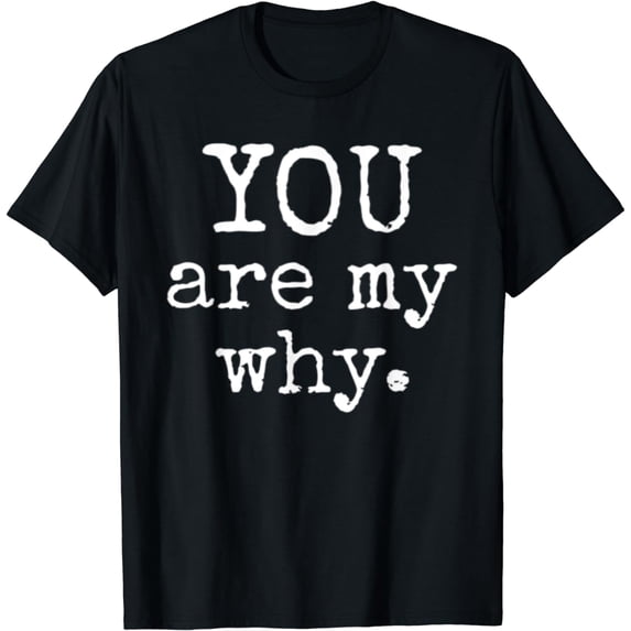 You Are My Why Positive Affirmation Kind Teacher Student T-Shirt