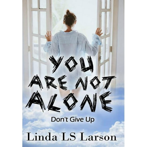 You Are Not Alone: Don't Give Up (Hardcover)