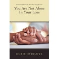 thumbnail image 1 of You Are Not Alone In Your Loss: Inspirational Words to Work You Through Grief (Paperback), 1 of 1