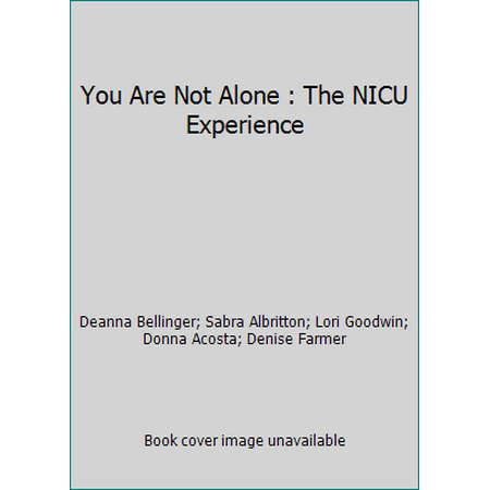 You Are Not Alone : The NICU Experience [Paperback - Used]
